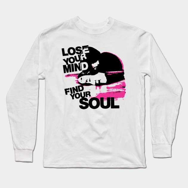 Lose your mind, Find your soul Long Sleeve T-Shirt by Spenceless Designz